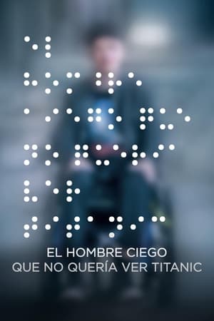 El Hombre Ciego Que No Quería Ver Titanic