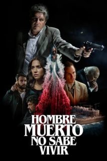 Hombre Muerto No Sabe Vivir [Spanish]