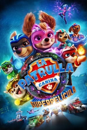 La Patrulla Canina: La Superpelícula