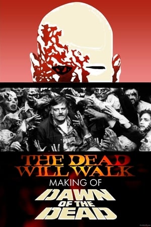 The Dead Will Walk: The Making Of Dawn Of The Dead