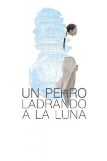 Un Perro Ladrando A La Luna [Subtitulado]