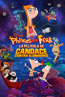 Póster Phineas y Ferb, La Película: Candace Contra el Universo (720p)